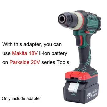 За Makita Адаптер, акумулаторна батерия за Makita 18V Lithium В конвертор инструменти за бормашини Parkside X20V (не включва инструменти и батерия)