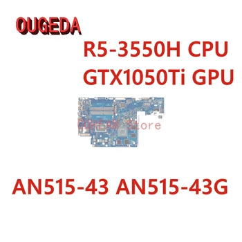 OUGEDA NBQ6N11001 FH50Q LA-J621P дънна Платка за acer Nitro 5 AN515-43 AN515-43G дънна Платка на лаптоп R5-3550H CPU GTX1050Ti GPU